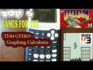 Graphing Calculator: TOP FIVE BEST FREE GAMES FOR THE TI-84+ and TI-83+ ( DOOM, SKATE 3, Etc...)