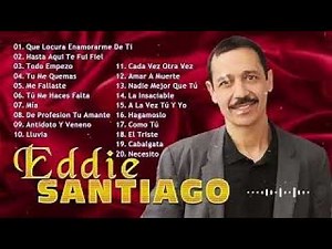 EDDIE SANTIAGO SUS GRANDES CANCÍONES 💃 LO MEJOR SALSA ROMANTICA DE EDDIE SANTIAGO