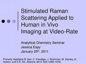 Stimulated Raman Scattering Applied to Human in Vivo Imaging at Video-Rate - SlideServe