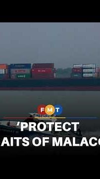 Monitor global tensions to protect Straits of Malacca, PN tells govt