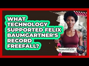 What Technology Supported Felix Baumgartner's Record Freefall?