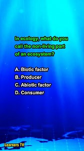 In ecology, what do you call the non-living part of an ecosystem? #learnerstv #education #learning | Learners TV