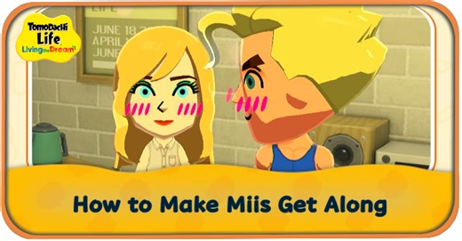 How to Make Miis Get Along | Tomodachi Life: Living the Dream｜Game8