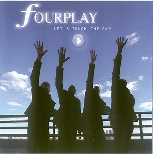 Fourplay - Let's Touch The Sky