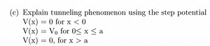 Explain the tunneling phenomenon using the step potential:V(x... | Filo