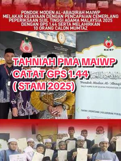 Pondok Moden Al-‘Abaqirah (PMA) MAIWP melakar sejarah tersendiri apabila mencatatkan Gred Purata Sekolah (GPS) 1.44 dalam peperiksaan Sijil Tinggi Agama Malaysia (STAM) 2025, sekali gus menjadi pencapaian terbaik sepanjang sembilan tahun pelaksanaan STAM di institusi berkenaan. Seramai 16 orang calon telah menduduki peperiksaan STAM pada tahun ini. Kejayaan tersebut meneruskan momentum kecemerlangan PMA MAIWP selepas muncul sebagai sekolah STAM kedua terbaik di peringkat kebangsaan pada tahun 20