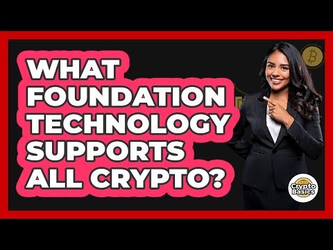 What Foundation Technology Supports All Crypto?