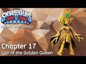 Skylanders: Trap Team -- Chapter 17: Lair of the Golden Queen | 10 Year Anniversary
