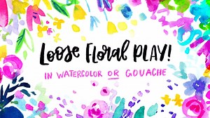 Loose Floral Play! Watercolor OR Gouache Painting FUN! Modern Flower Techniques | Yasmina Creates | Skillshare