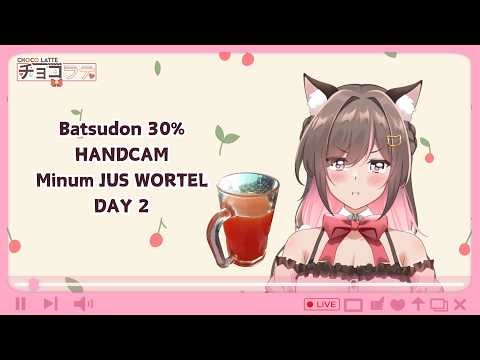 【Batsudon 30% - Choco Latte Vtuber】HANDCAM Day 2 sambil daily ya