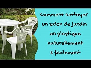 Comment nettoyer un salon de jardin en plastique naturellement et facilement