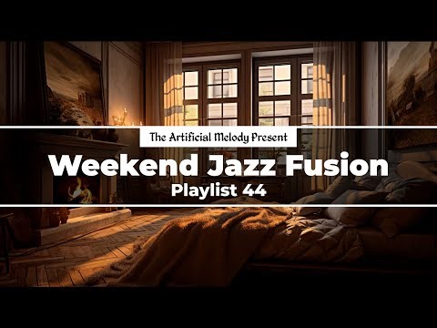 Weekend Jazz Fusion Music Compilation for Chill, Stress Relief and Relax Playlist #44