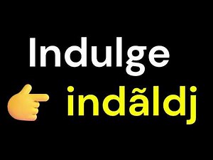 Indulge (Verb C1) | English Meaning, Pronunciation & Examples | Aprenda Inglês Fácil