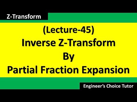 Inverse Z-Transform By Partial Fraction Expansion Method
