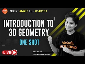 Introduction to 3D Geometry | One Shot | NCERT Maths for Class 11 | Varsha Mam | Vedantu NCERT 11&12