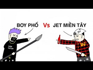 Tại sao không nên cho BOY PHỐ gặp JET MIỀN TÂY ?