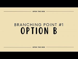 Branching Point #1 - OPTION B