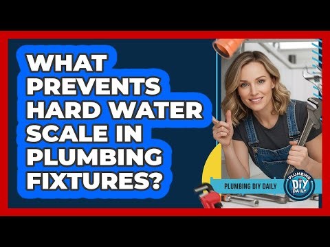What Prevents Hard Water Scale In Plumbing Fixtures?