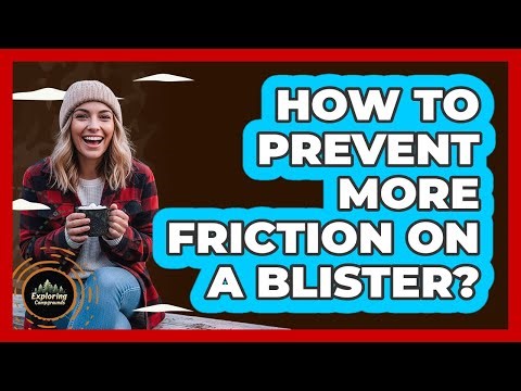 How To Prevent More Friction On A Blister?