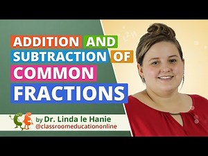 Addition and Subtraction of Common Fractions