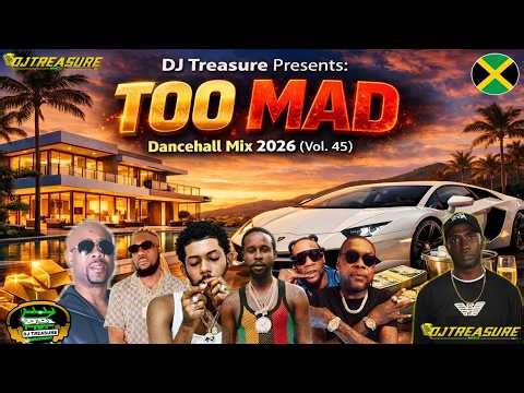 DANCEHALL MIX 2026 (Vol. 45) TOO MAD | Skippa, Jamal, Vybz Kartel, Popcaan, Feloni19 | DJ Treasure
