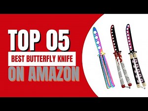 Top 5 Best Butterfly Knives on Amazon – Honest Review