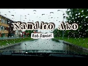 Nandito Ako | Rob Daniel