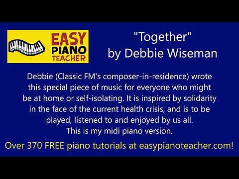 Together by Debbie Wiseman: a song for all at home or self-isolating with Covid-19 Coronavirus.