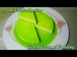 Green Caramel Pudding Recipe // Pudding without oven // Flavour & Fashion by Sabina |