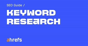 Keyword Research: The Beginner’s Guide by Ahrefs