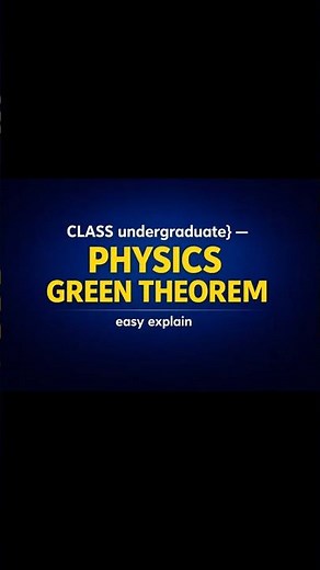 Green Theorem Explained Clearly | Undergraduate Physics |Line Integral to Surface Integral Made Easy