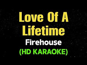 LOVE OF A LIFETIME - Firehouse (HD Karaoke)
