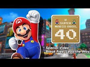 Super Mario 40th Anniversary Special GMV - Break Free (Lead the Way)