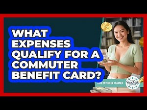 What Expenses Qualify For A Commuter Benefit Card?