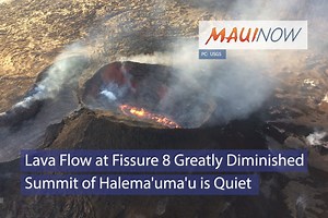 Summit is “Quiet,” Lava Flow Greatly Diminished at Fissure 8 | Maui Now