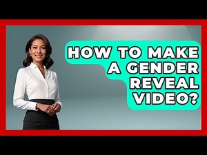 How To Make A Gender Reveal Video? - Gender Equality Network