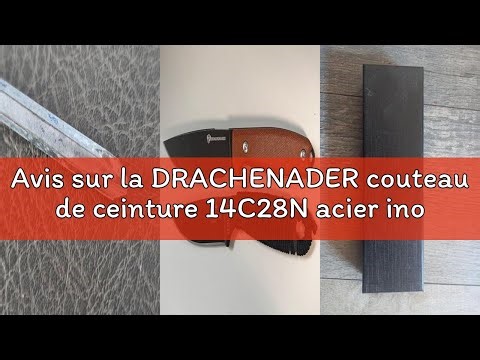Avis sur la DRACHENADER couteau de ceinture 14C28N acier inoxydable EDC couteau lame fixe, manche mi