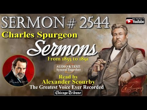 Sermon No.2544- Charles Spurgeon Sermons - Read By Alexander Scourby *God is Spirit, Truth & Love.