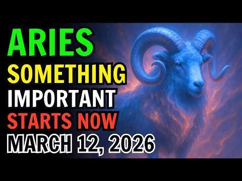 ♈ ARIES — SOMETHING IMPORTANT IS STARTING NOW… THE SIGNS AROUND YOU ARE NOT RANDOM | MARCH 12