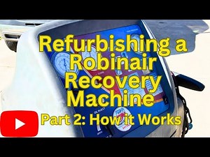 Refurbishing a Robinair Refrigerant Recovery Machine, Model 34134Z: Part 2 How it Works