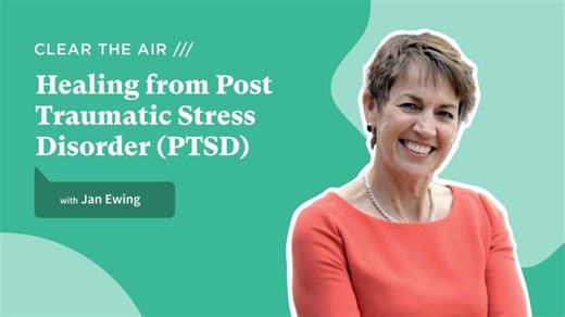 Healing from Post Traumatic Stress Disorder (PTSD) with Jan Ewing | Clearhead