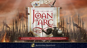 The Victory of Joan of Arc | Augustine Institute Radio Theater - Formed