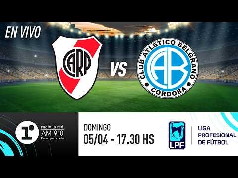 RIVER VS. BELGRANO | TORNEO APERTURA | RADIO LA RED EN VIVO