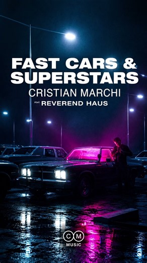 CRISTIAN MARCHI feat. REVEREND HAUS - FAST CARS SUPERSTARS