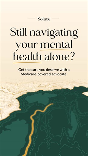 Not sure where to turn for anxiety or depression? Your Solace advocate finds the right providers, books appointments, and helps get medications covered. Get help from a mental health advocate—covered by Medicare. | Solace