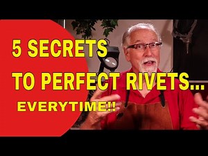 5 SECRETS TO PERFECT RIVETS... EVERYTIME!