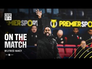 On the Match with Wilfried Nancy | Celtic 1-3 St Mirren