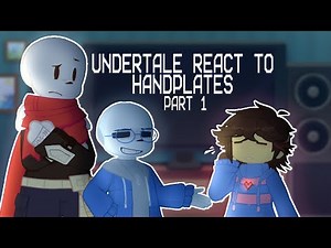 ❕|| UNDERTALE REACT TO HANDPLATES | PART 1 ||❕