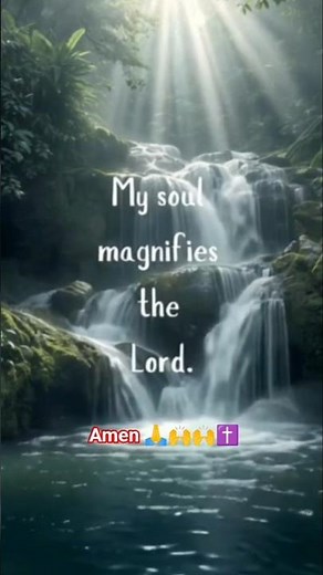 My soul magnifies the Lord.