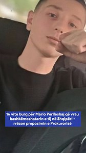 16 vite burg për Mario Perlleshaj që v:au bashkëmoshatarin e tij në Shqipëri - rrëzon propozimin e Prokurorisë | lajmi.net